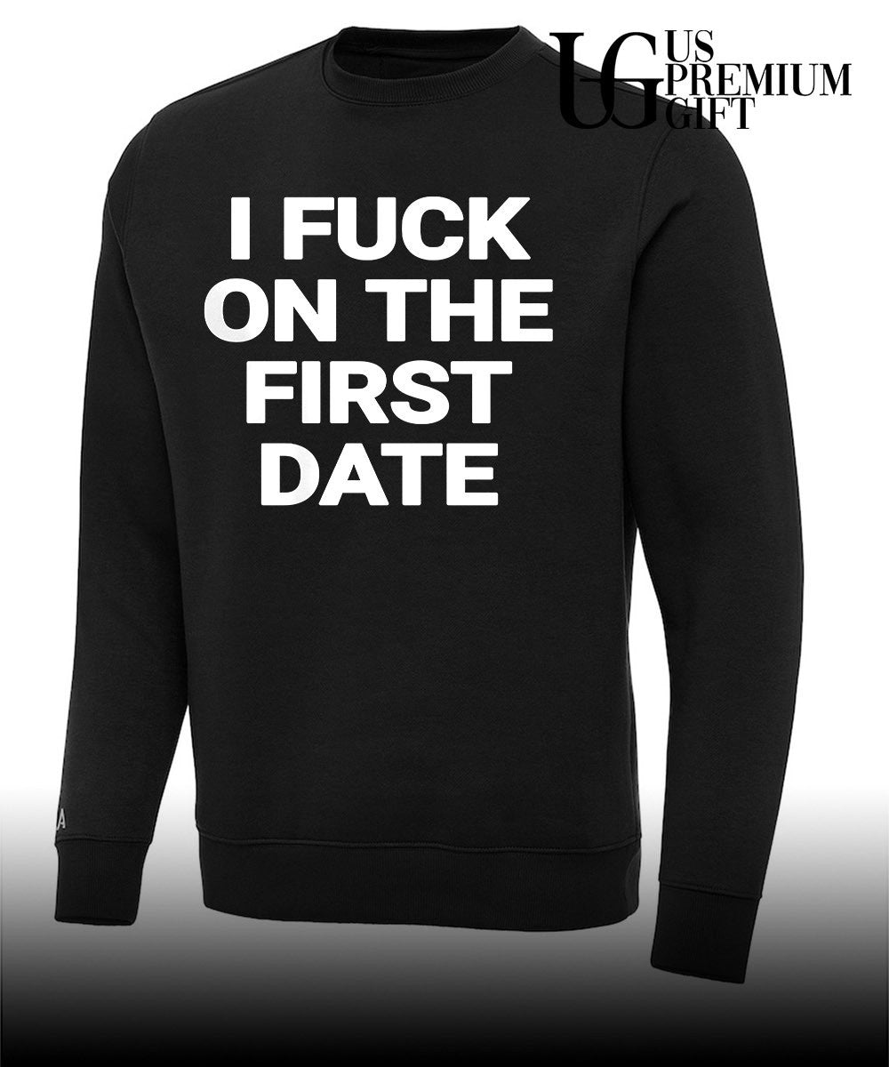 I fuck on the first date shirt