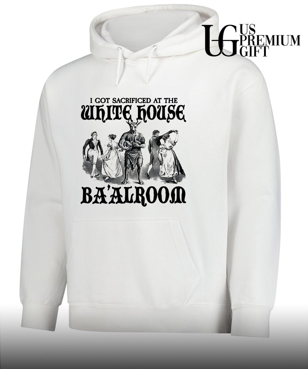I got sacrificed at the white House Ba’alroom shirt