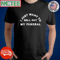 I just want to sell out my funeral shirt