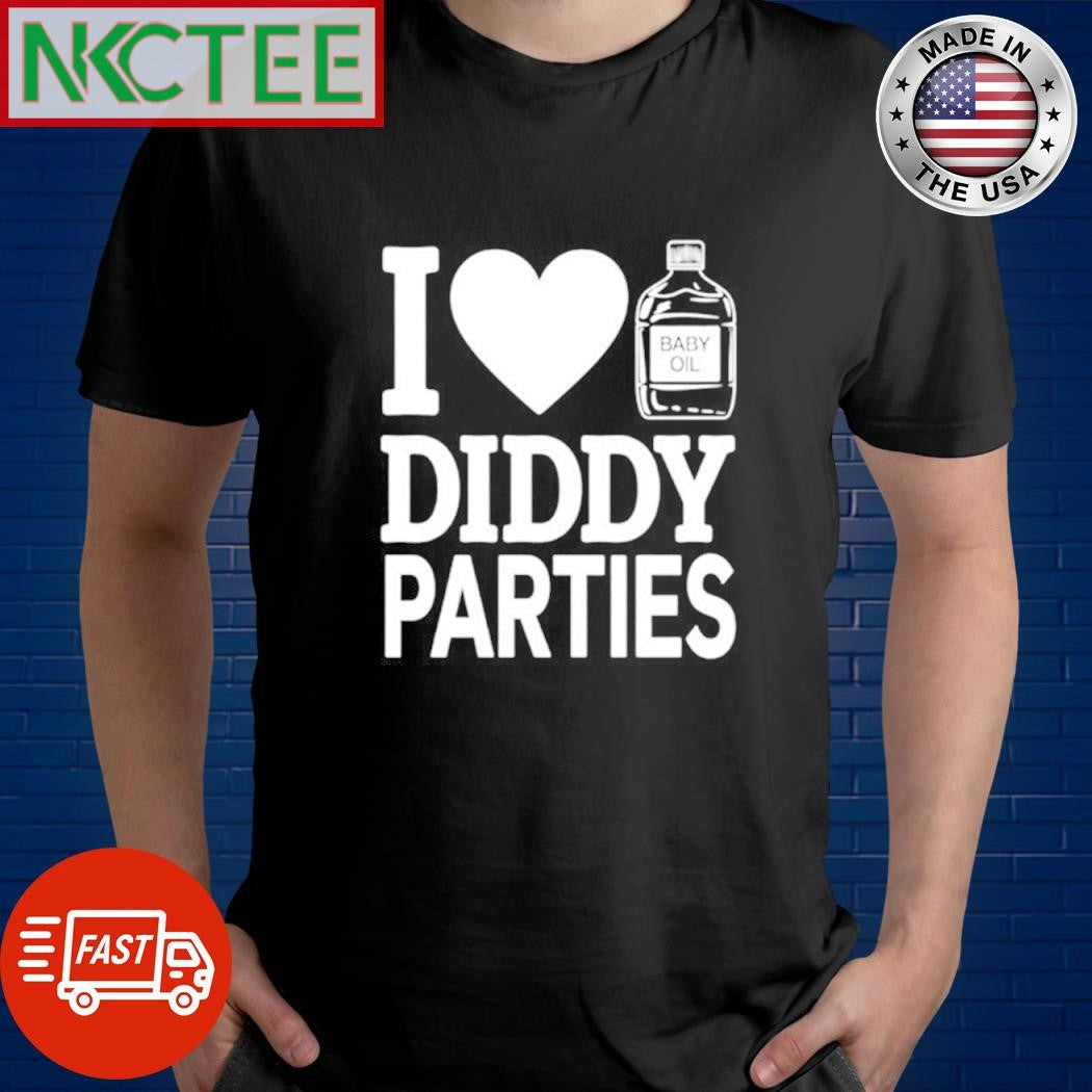 I love diddy parties Baby oil shirt