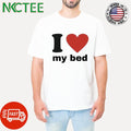 I love my bed heart shirt