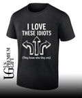 I love these idiots they know who they are shirt