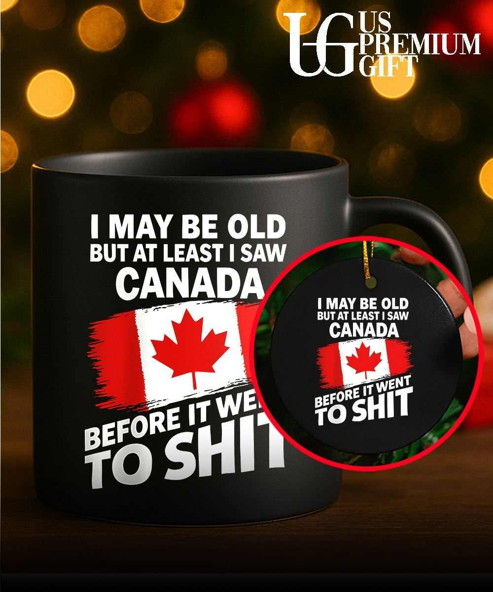 I may be old but at least I saw Canada before it went to shit flag shirt