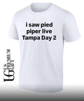 I saw pied piper live Tampa Day 2 shirt