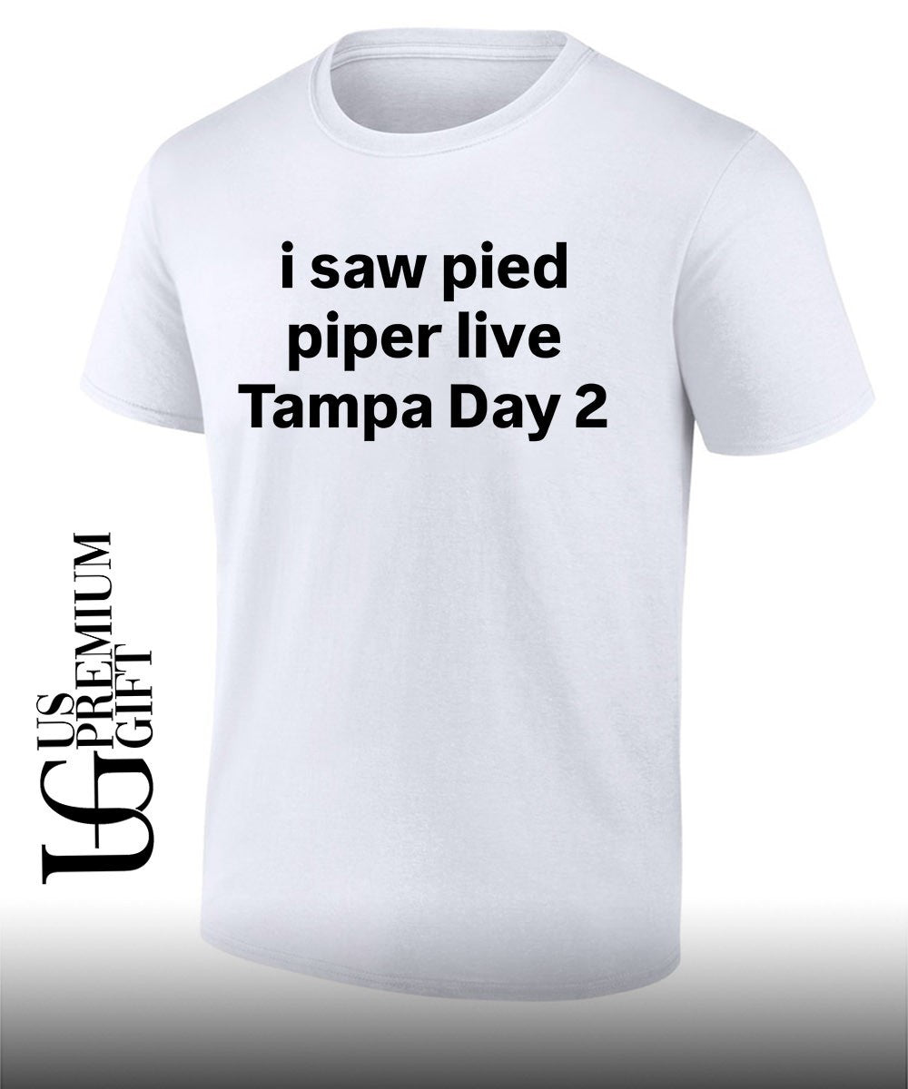 I saw pied piper live Tampa Day 2 shirt