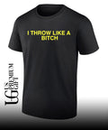 I throw like a bitch shirt