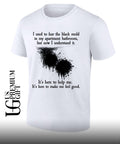 I used to fear the black mold in my apartment but now I understand it shirt