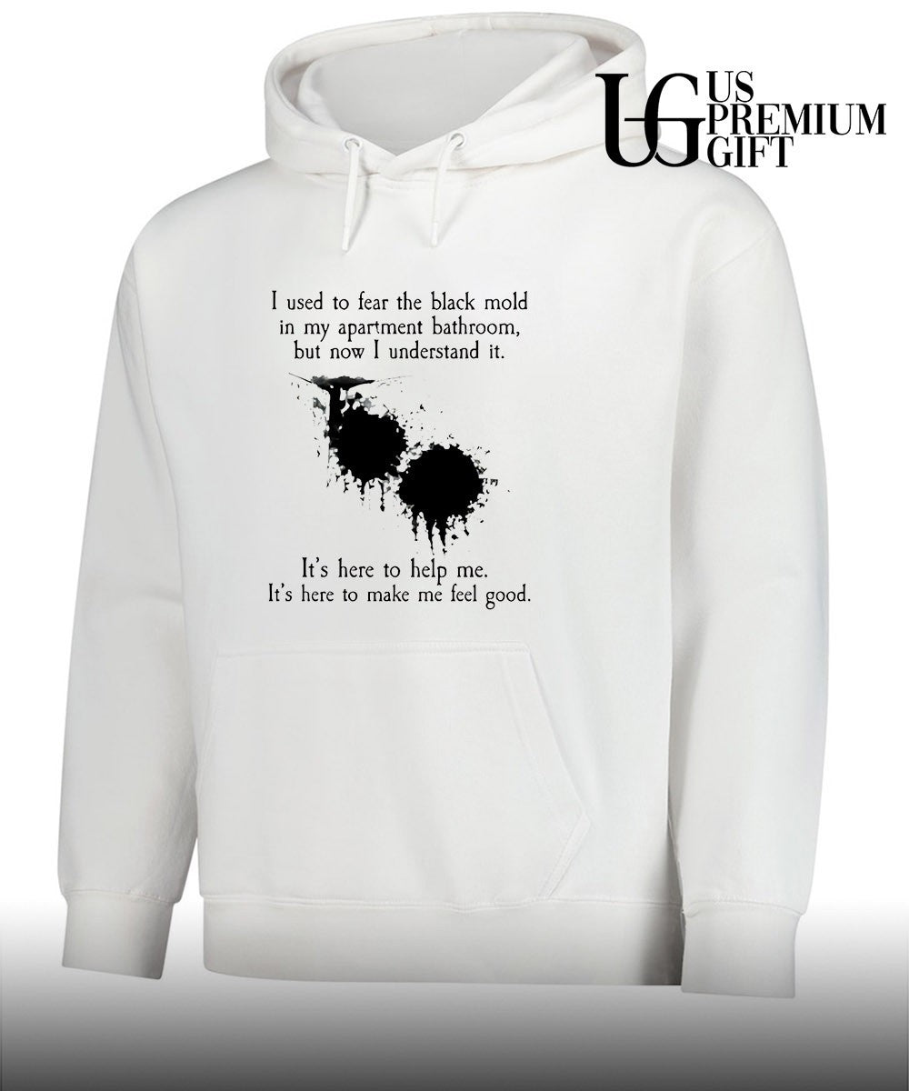 I used to fear the black mold in my apartment shirt