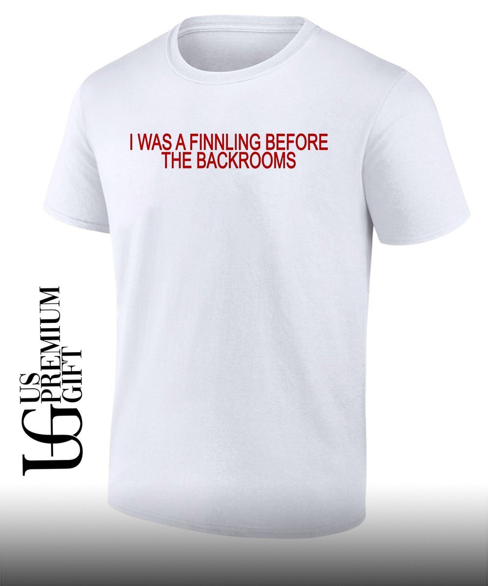 I was a finnling before the backrooms shirt