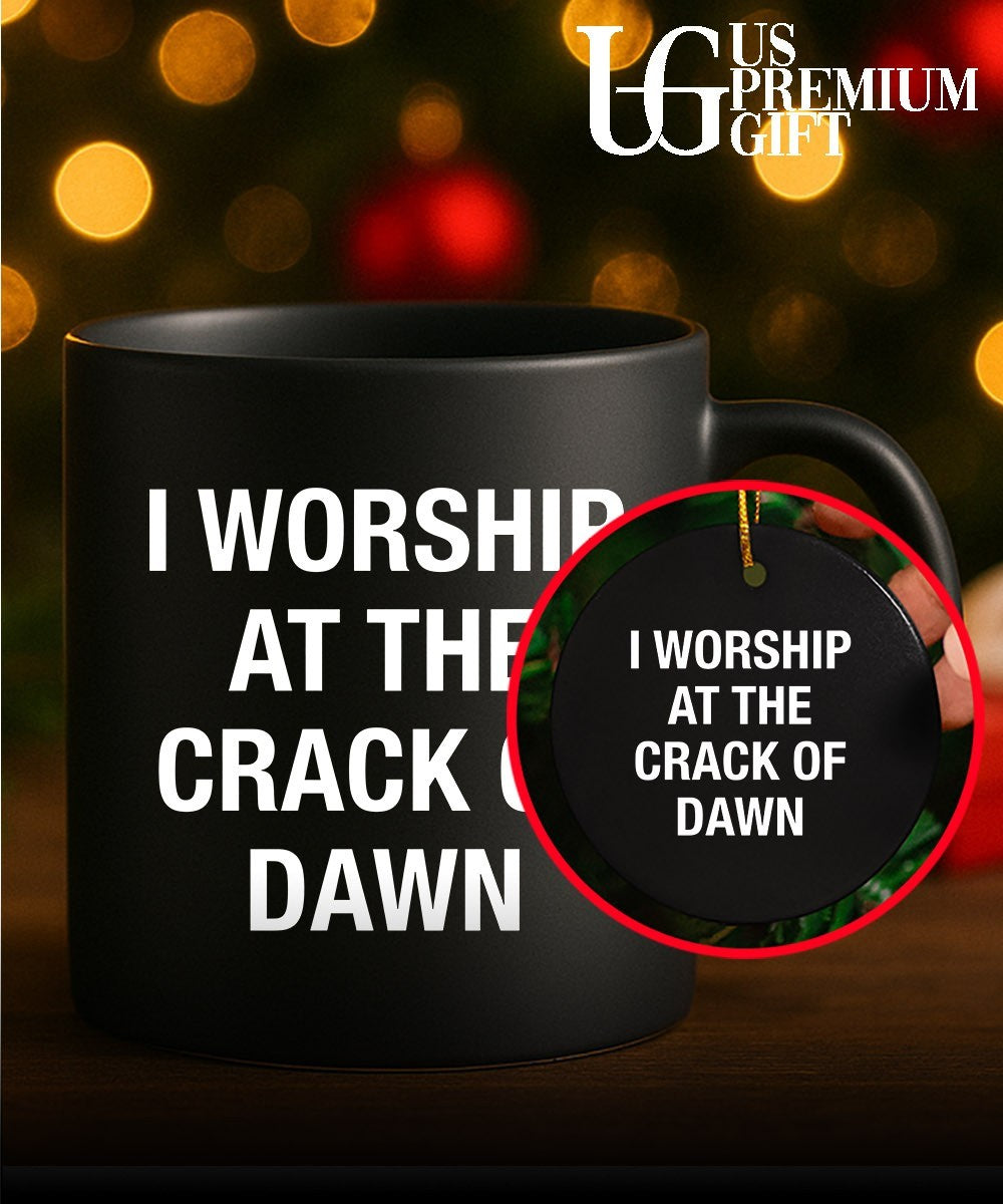 I worship at the crack of dawn shirt