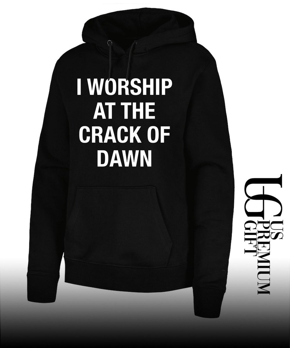 I worship at the crack of dawn shirt