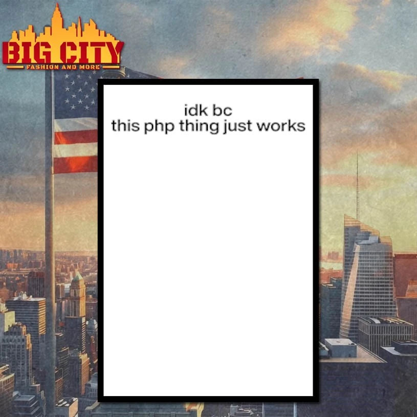 Idk Bc This PHP Thing Just Works shirt