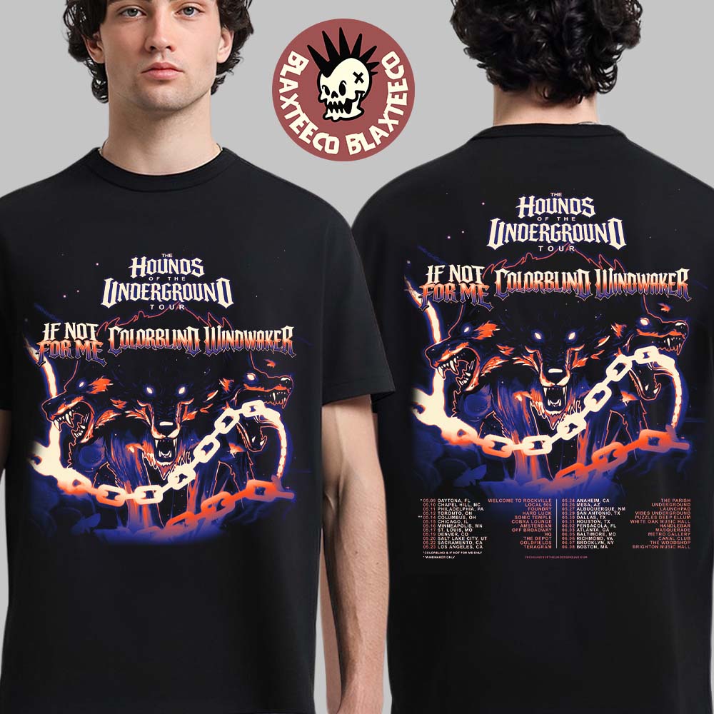 If Not For Me Ft Colorblind And Windwaker The Hounds Of The Underground Tour 2026 Schedule Dates Red Version Two Sided T-Shirt