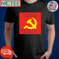 If you ask me, communism didn’t kill enough communists. flag shirt