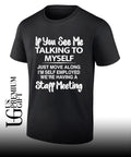 If you see me talking to myself just move along shirt