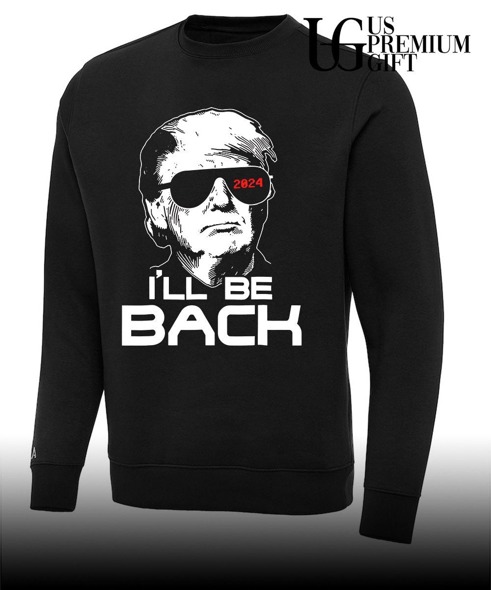 I’ll Be Back Donald Trump 2024 Take America Back shirt