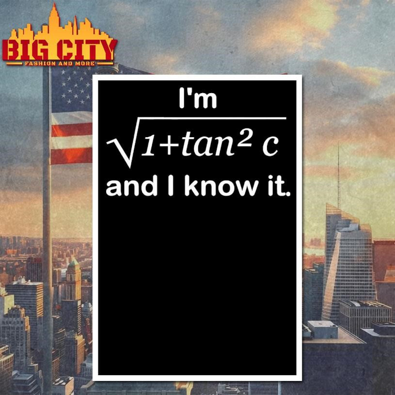 I’m 1 + Tan 2 C And I Know It Shirt