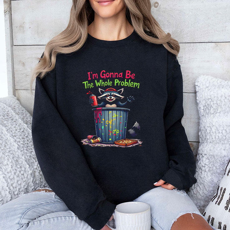 I’m Gonna Be The Whole Problem T Shirt