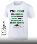 I’m Irish and I beat my wife and I’m a drunk shirt