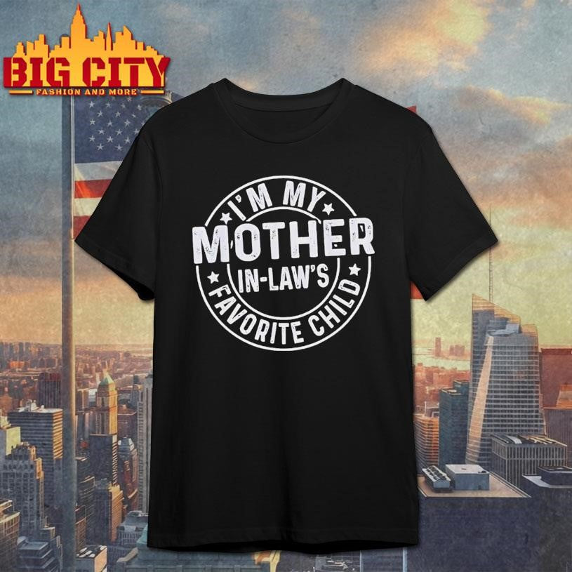 I’m My Mother In Law’s Favorite Child Vintage Shirt