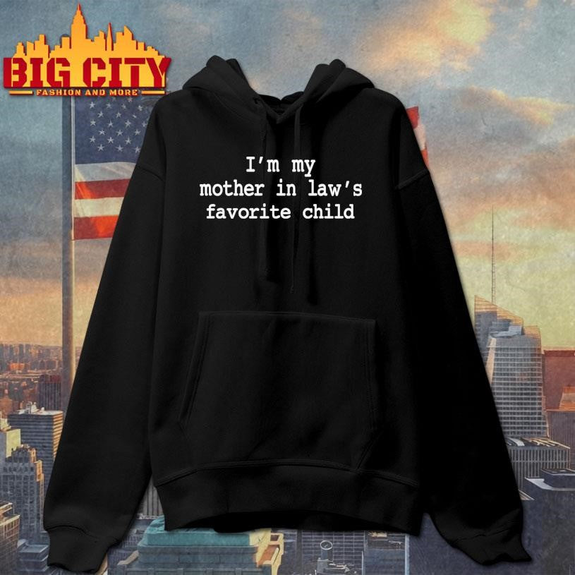 I’m My Mother-in-Law’s Favorite Child Shirt