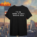 I’m My Mother-in-Law’s Favorite Child Shirt