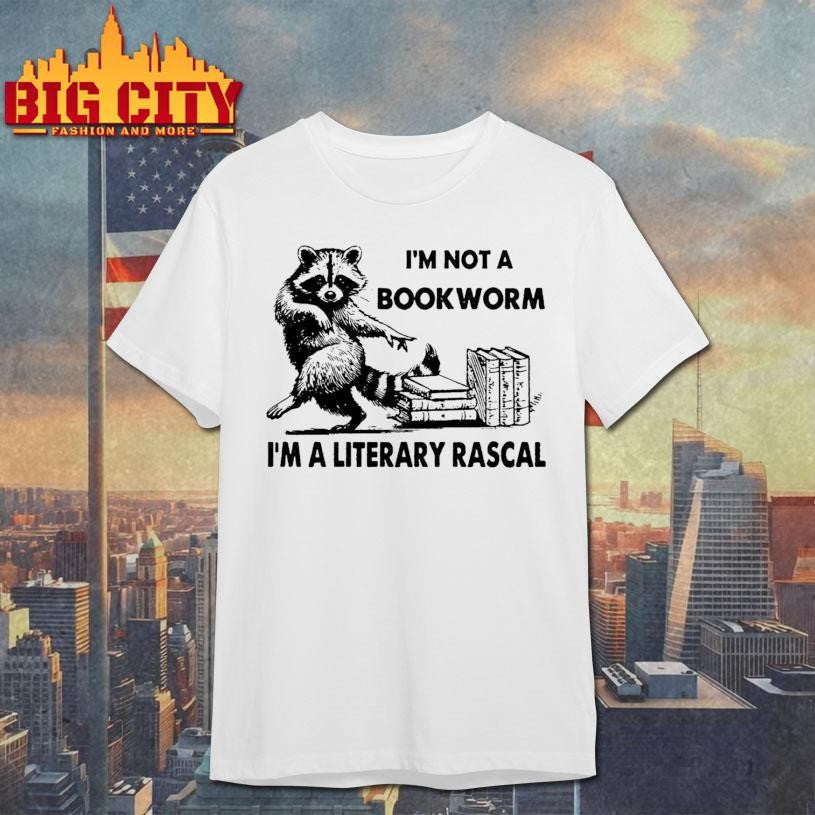 I’m Not A Bookworm I’m A Literary Rascal Shirt