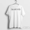 Im Not A Spy T Shirts