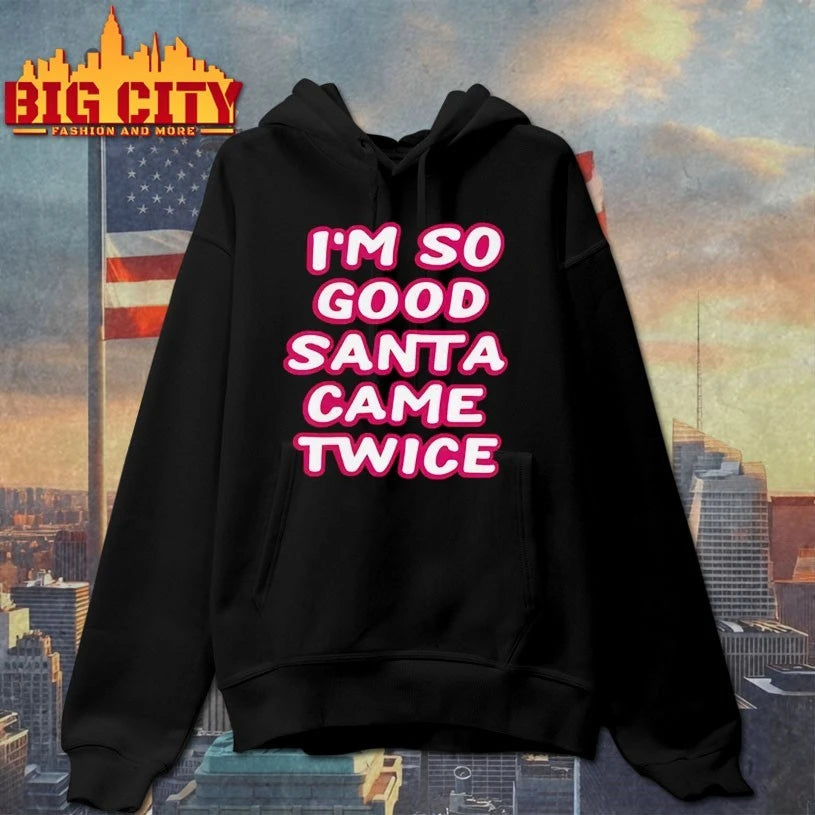 I’m So Good Santa Came Twice shirt