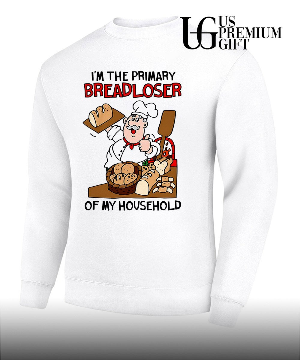 I’m The Primary Breadloser Of My Household shirt