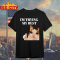 I’m Trying My Best Funny Crying Cat Meme Shirt