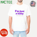 I’m just a baby shirt