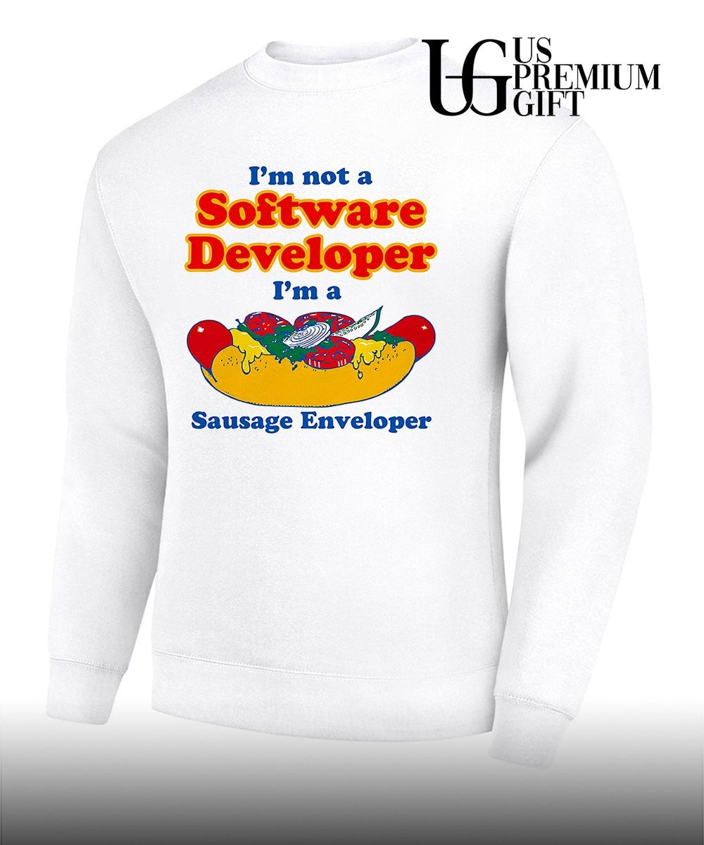 I’m not a Software Developer I’m a sausage enveloper shirt