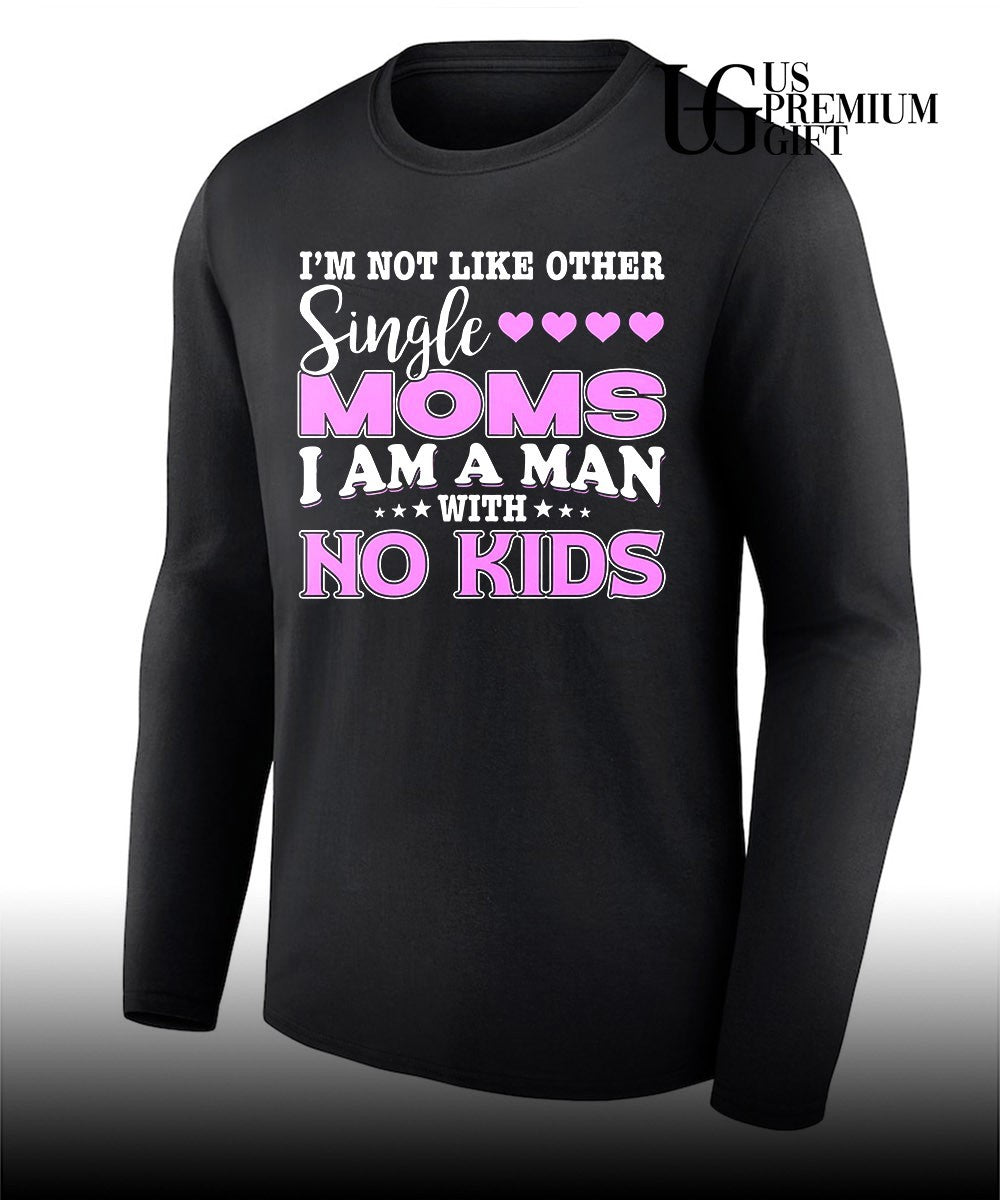 I’m not like other single Moms shirt
