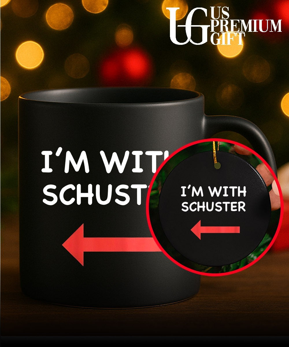 I’m with Schuster shirt