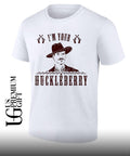I’m your Huckleberry shirt