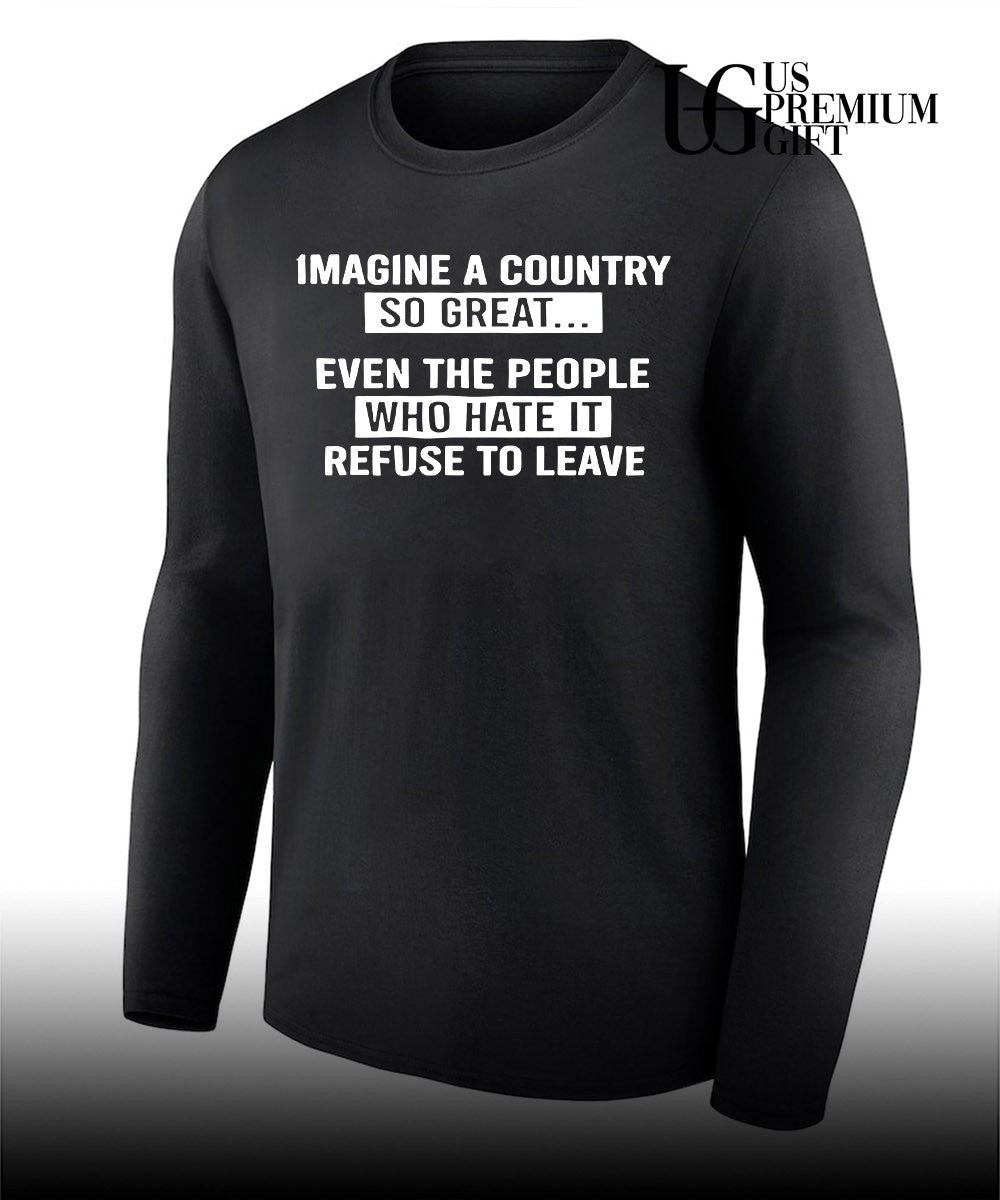 Imagine a country so great even the people shirt
