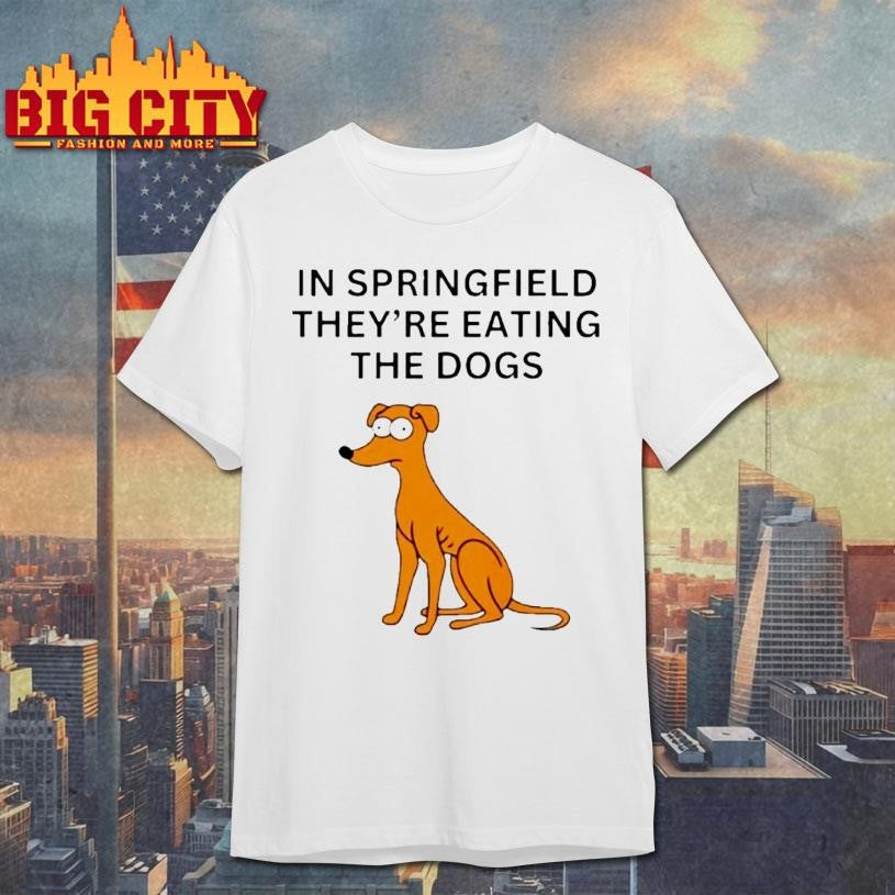 In Springfield Theyre Eating The Dogs Shirt