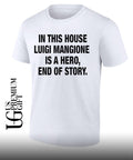 In This House Luigi Mangione Is A Hero End Of Story shirt