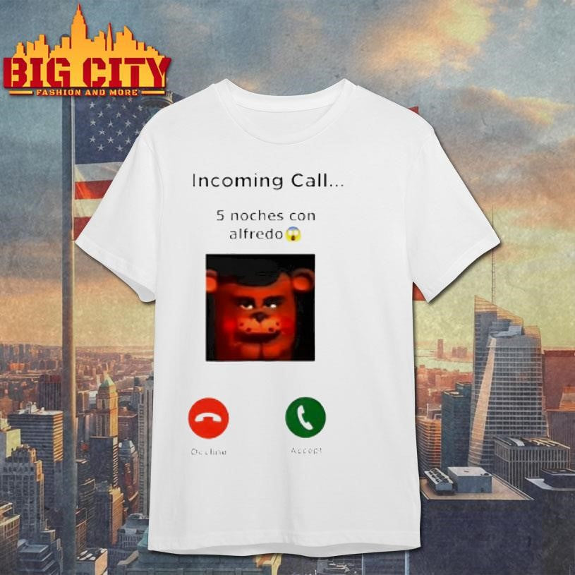 Incoming Call 5 Noches Con Alfredo Decline Accept Shirt
