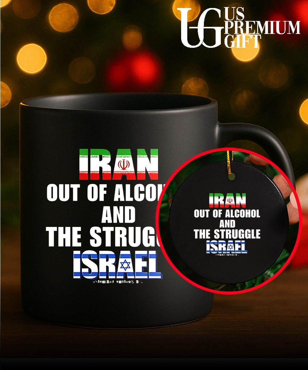 Iran Out Of Alcohol and The Struggle Israel shirt