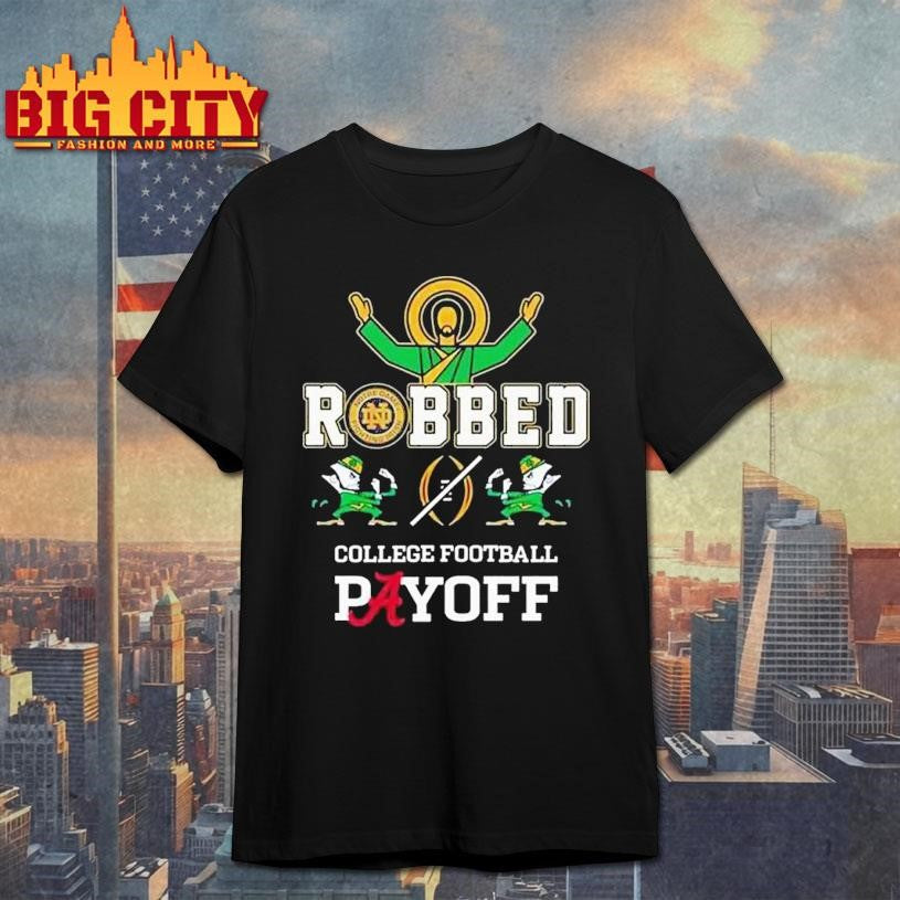 Irish Robbed College Football Payoff2 2025 Shirt