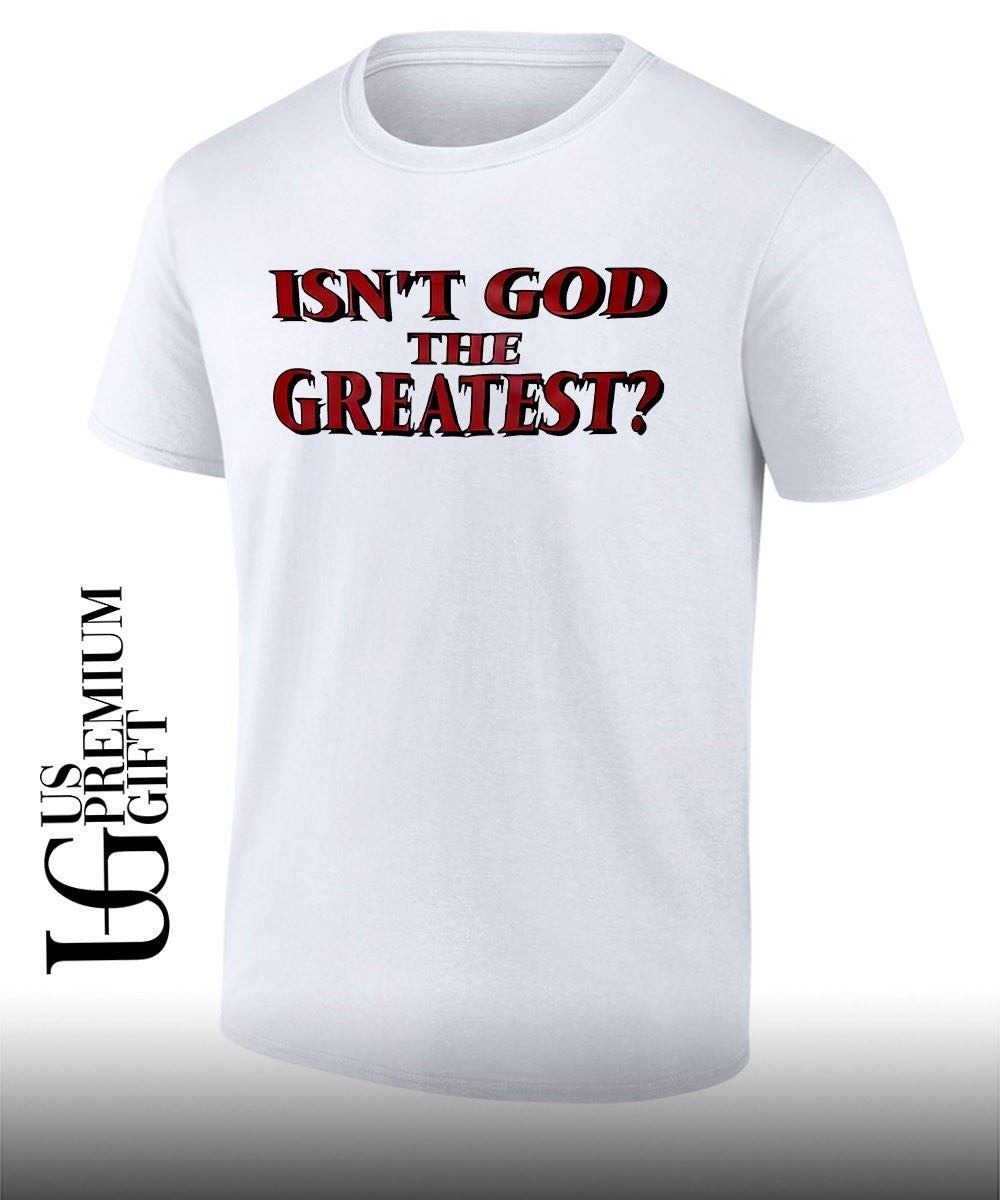 Isn’t God the Greatest T-shirt