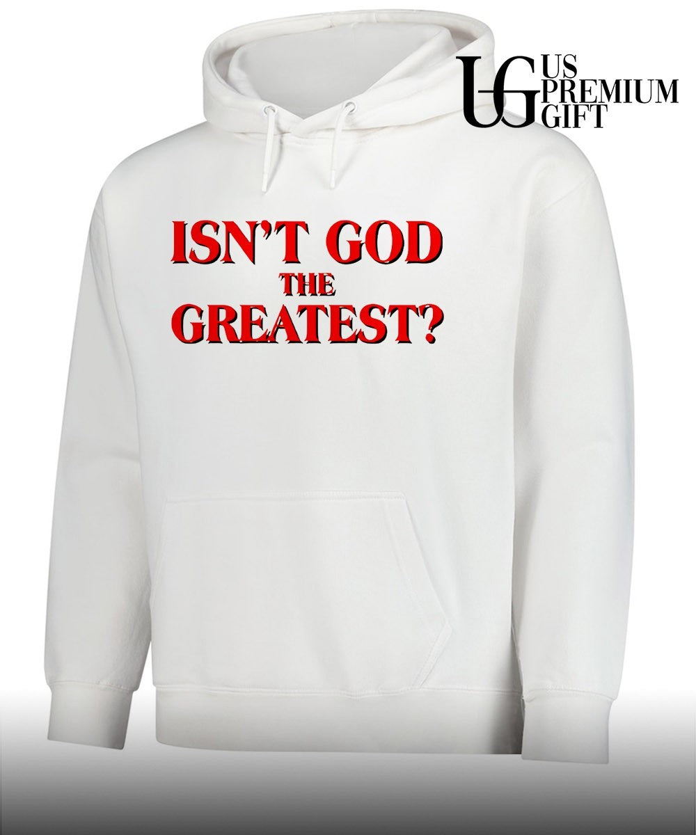 Isn’t god the greatest shirt