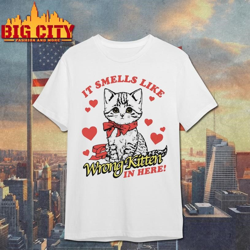 Official It Smells Like Wrong Kitten In Here Shirt