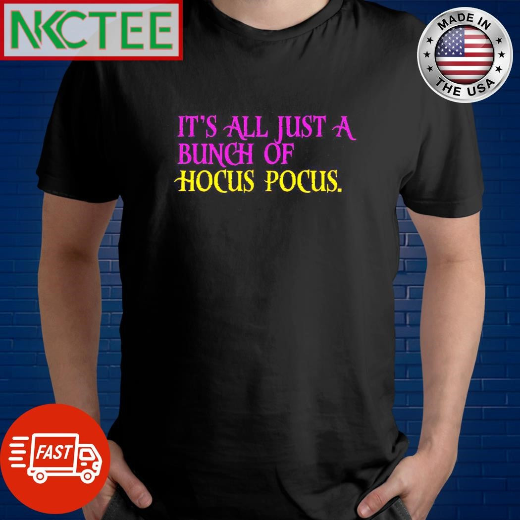 It’s all just a bunch of hocus pocus. text shirt