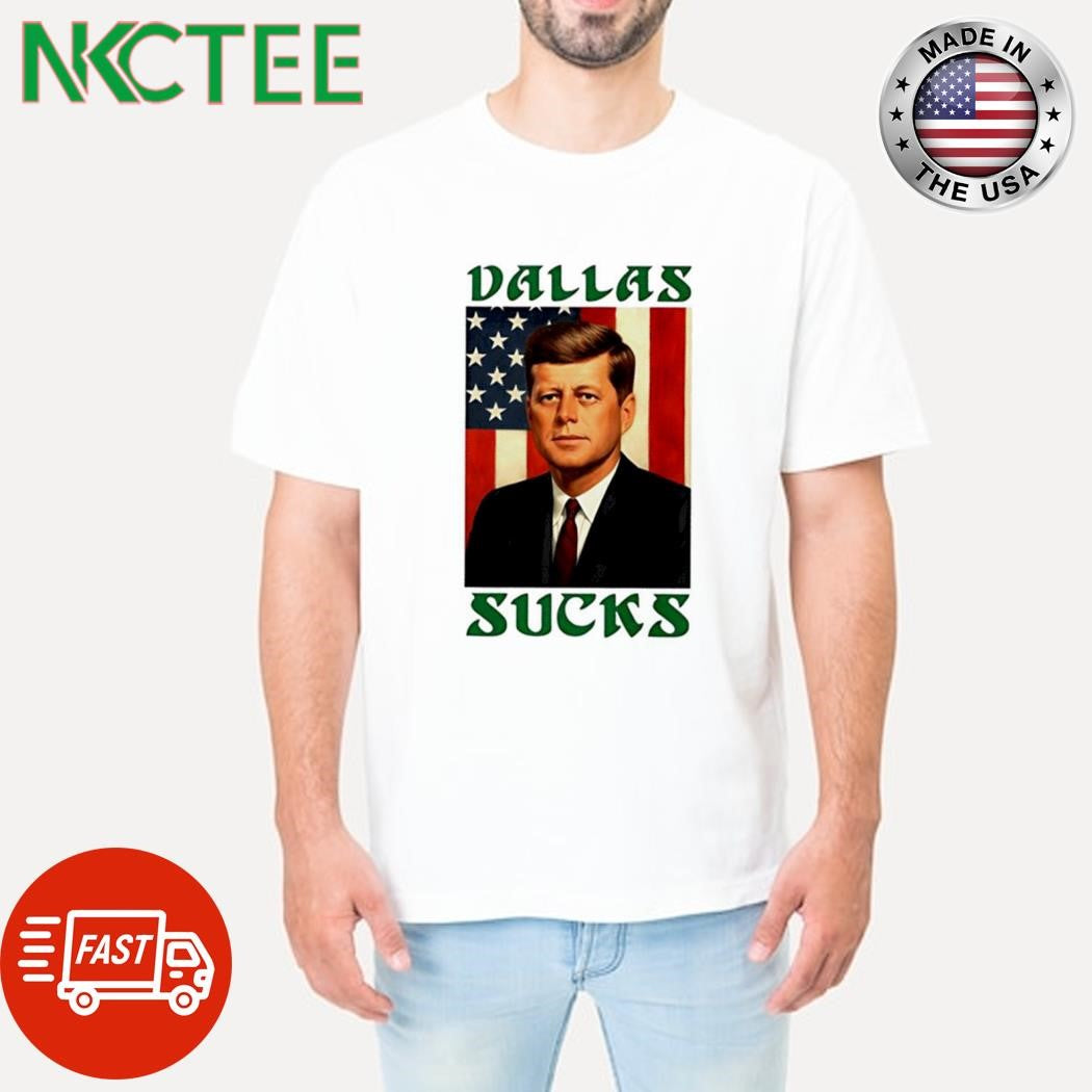 JFK US flag Dallas Sucks shirt