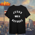 Jesus Was A Refugee shirt