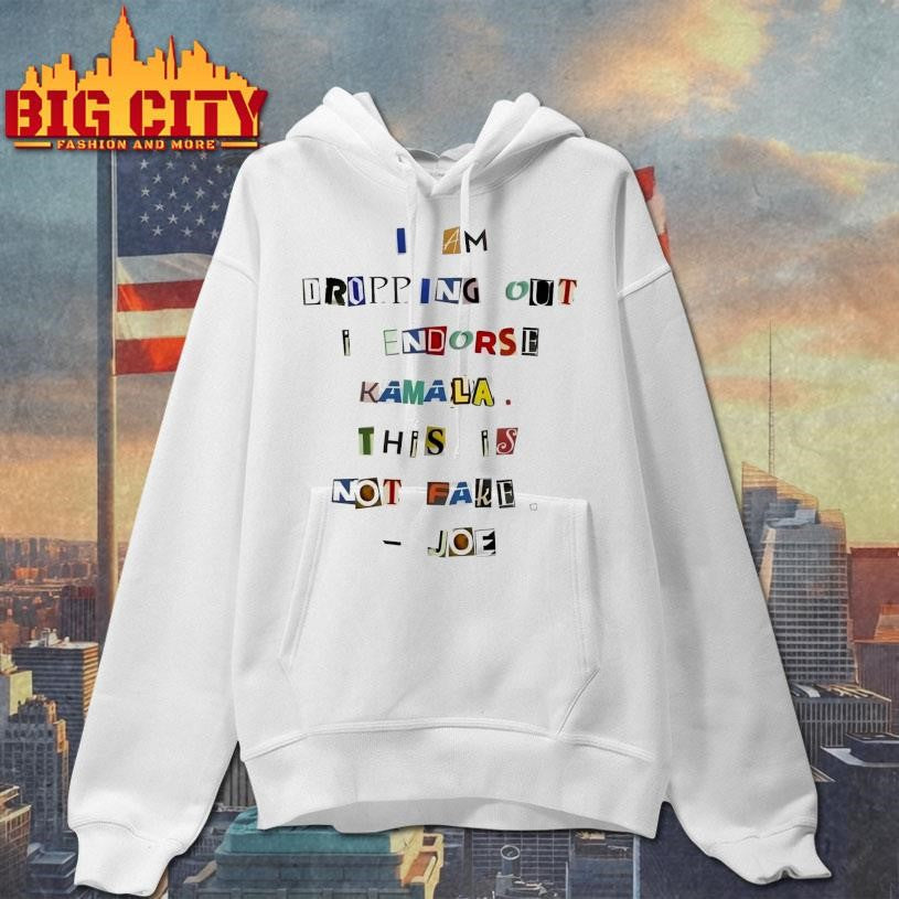 Joe I Am Dropping Out I Endorse Kamala This Is Not Fake Shirt