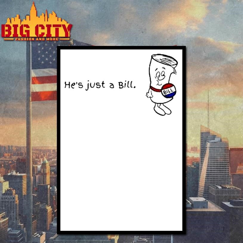 John Kotrides He’s Just A Bill Shirt